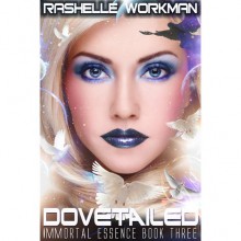 Dovetailed (Immortal Essence, #3) - RaShelle Workman