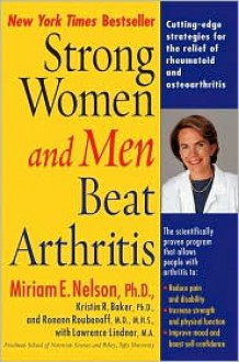 Strong Women and Men Beat Arthritis - Miriam E. Nelson, Kristin Baker, Lawrence Lindner, Ronenn Roubenoff