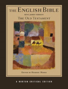 The English Bible, King James Version: The Old Testament (Vol. 1) (Norton Critical Editions) - Herbert Marks