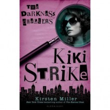 The Darkness Dwellers (Kiki Strike, #3) - Kirsten Miller