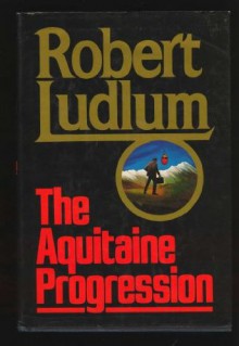 The Aquitaine Progression - Robert Ludlum