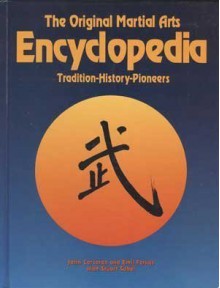 The Original Martial Arts Encyclopedia: Tradition, History, Pioneers - John Corcoran, Emil Farkas, Stuart Sobel