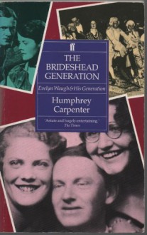 The Brideshead Generation: Evelyn Waugh And His Friends - Humphrey Carpenter