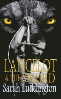 Lancelot And The Sword (The Knights Of Camelot) - Sarah Luddington