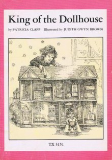 King of the Dollhouse - Patricia Clapp