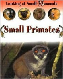 Small Primates (Morgan, Sally. Looking At Small Mammals.) - Sally Morgan