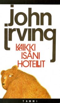 Kaikki isäni hotellit - John Irving