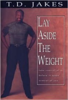 Lay Aside the Weight (Combined Book and Workbook) - T.D. Jakes