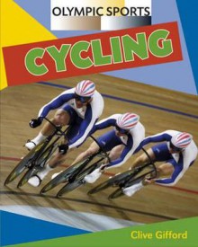 Olympic Sports. Cycling - Clive Gifford