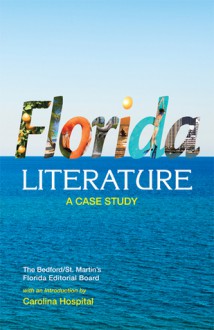 Florida Literature: A Case Study - Bedford/St Martin's