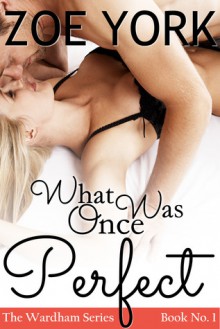 What Once Was Perfect - Zoe York