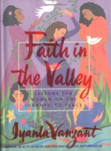 Faith in the Valley: Lessons for Women on the Journey to Peace - Iyanla Vanzant