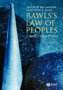 Rawls's Law Of Peoples: A Realistic Utopia - Rex Martin, David Reidy