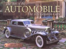 The Art of the Automobile: The 100 Greatest Cars - Dennis Adler