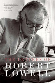 Letters Of Robert Lowell - Robert Lowell