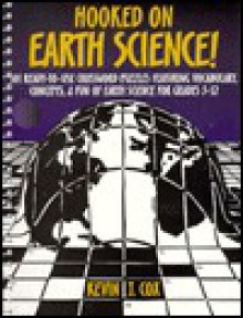 Hooked on Earth Science!: 101 Ready-To-Use Crossword Puzzles Featuring Vocabulary, Concepts & Fun of Earth Science, Grades 5-12 - Kevin Cox