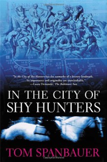 In the City of Shy Hunters - Tom Spanbauer