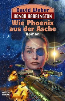 Wie Phoenix aus der Asche - David Weber