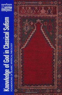 Knowledge of God in Classical Sufism: Foundations of Islamic Mystical Theology - John Renard