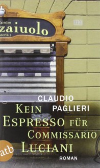 Kein Espresso für Commissario Luciani - Claudio Paglieri, Christian Försch