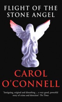 Flight of the Stone Angel - Carol O'Connell