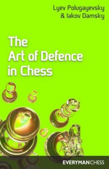 The Art of Defence in Chess (Cadogan chess series) - Lev Polugaevskii;Iakov Damsky;Polugayevsky