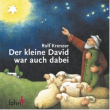 Der Kleine David War Auch Dabei: D. Schönsten Hirtenlegenden - Rolf Krenzer