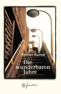 Die wunderbaren Jahre - Reiner Kunze