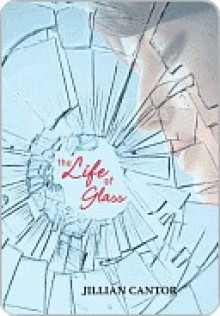 The Life of Glass - Jillian Cantor