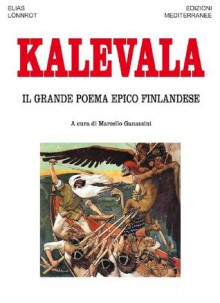 Kalevala: Il grande poema epico finlandese (Orizzonti dello spirito) (Italian Edition) - Elias Lönnrot, M. Ganassini