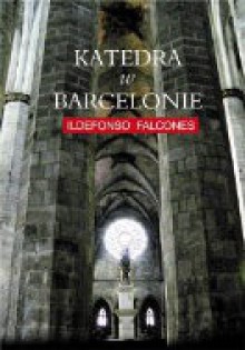 Katedra w Barcelonie - Ildefonso Falcones