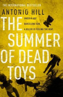 The Summer of Dead Toys - Antonio Hill, Laura McGoughlin