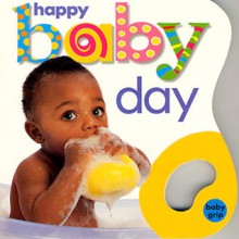 Happy Baby Day (Baby Grip Series) - Roger Priddy