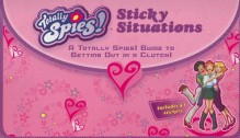 Sticky Situations: A Totally Spies! Guide to Getting Out in a Clutch! - Wendy Wax