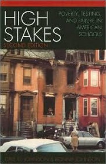 High Stakes: Poverty, Testing, and Failure in American Schools - Dale D. Johnson