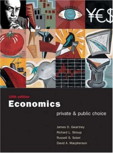 Economics: Private and Public Choice with Xtra! CD-ROM and Infotrac College Edition - James D. Gwartney, Richard L. Stroup, Russell S. Sobel