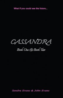 CASSANDRA - Book One & Book Two - Sandra Evans, John Evans