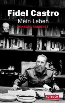 Mein Leben (German Edition) - Ignacio Ramonet, Fidel Castro