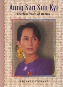 Aung San Suu Kyi: Fearless Voice of Burma - Whitney Stewart