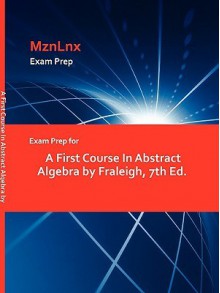 Exam Prep for a First Course in Abstract Algebra by Fraleigh, 7th Ed - MznLnx