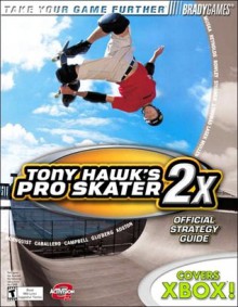 Tony Hawk's Pro Skater 2x Official Strategy Guide - Ken Schmidt