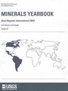 Minerals Yearbook: Volume 3: Area Reports: International Review: 2010, International, Latin America and Canada - Geological Survey