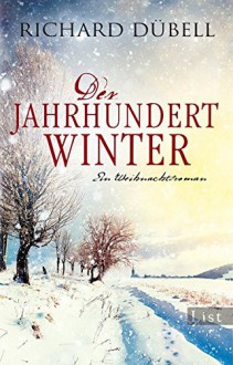 Der Jahrhundertwinter: Ein Weihnachtsroman - Richard Dübell