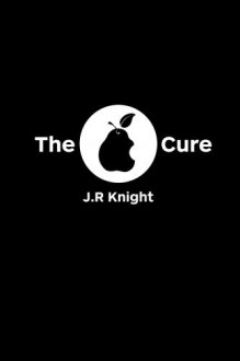 The Cure - J. R Knight