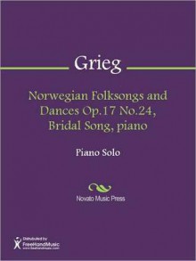 Norwegian Folksongs and Dances Op.17 No.24, Bridal Song, piano - Edvard Grieg