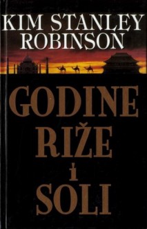 Godine riže i soli - Kim Stanley Robinson, Nada Mihelčić