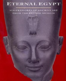 Eternal Egypt: Masterworks of Ancient Art from the British Museum - Edna Russmann, British Museum, Toledo Museum of Art, Toledo Muse