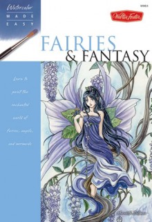 Fairies & Fantasy: Learn to paint the enchanted world of fairies, angels, and mermaids - Meredith Dillman, Meredith Dillman