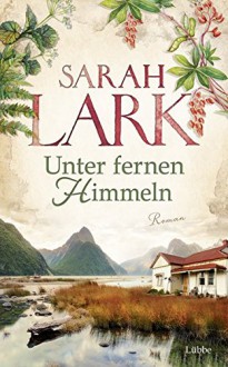 Unter fernen Himmeln: Roman - Sarah Lark, Tina Dreher