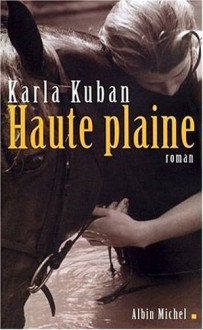 Haute Plaine (Collections Litterature) (French Edition) - Karla Kuban